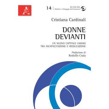 Donne devianti. Un nuovo capitale umano tra incapacitazione e rieducazione