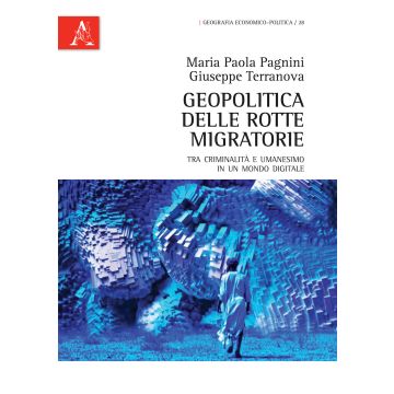 Geopolitica delle rotte migratorie. Tra criminalità e umanesimo in un mondo digitale
