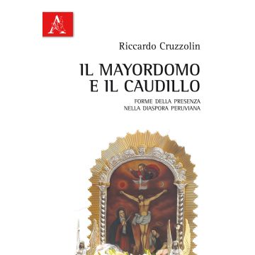 Il mayordomo e il caudillo. Forme della presenza nella diaspora peruviana