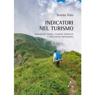 Indicatori nel turismo. Fondamenti teorici, evidenze empiriche e implicazioni manageriali