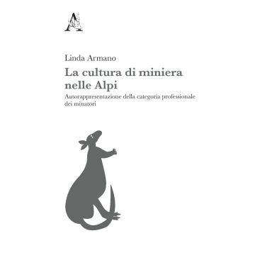 La cultura di miniera nelle Alpi. Autorappresentazione della categoria professionale dei minatori