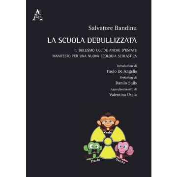 La scuola debullizzata. Il bullismo uccide anche d'estate. Manifesto per una nuova ecologia scolastica
