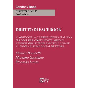 Diritto di Facebook. Viaggio nella giurisprudenza italiana per scoprire come i nostri giudici affrontano le problematiche legate al popolarissimo social network