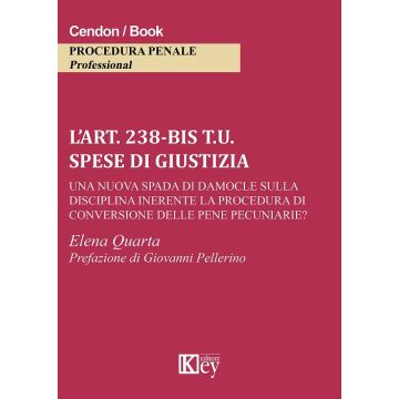 L'art. 238-bis t.u. Spese di giustizia una nuova spada di Damocle sulla disciplina inerente la procedura di conversione delle pene pecuniarie?