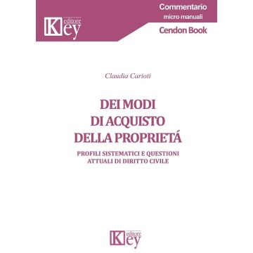 Dei modi di acquisto della proprietà. Profili sistematici e questioni attuali di diritto civile