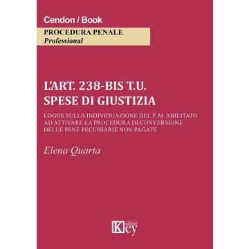 L'art. 238-bis t.u. Spese di giustizia Logos sulla individuazione del P. M. abilitato ad attivare la procedura di conversione delle pene pecuniarie non pagate