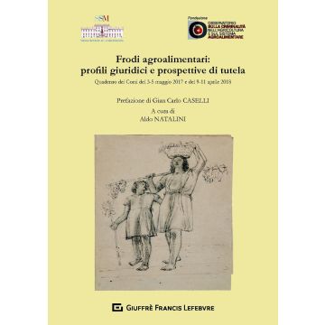 Frodi agroalimentari: profili giuridici e prospettive di tutela