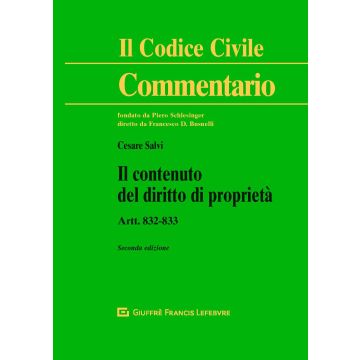 Commentario al Codice civile. Il contenuto del diritto di proprietà. Artt. 832-833
