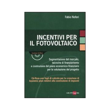 Incentivi per il fotovoltaico. Con CD-ROM