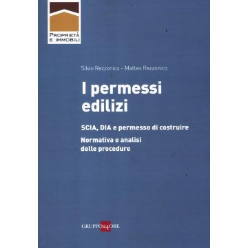 I permessi edilizi. SCIA, DIA e permesso di costruire. Normativa e analisi delle procedure