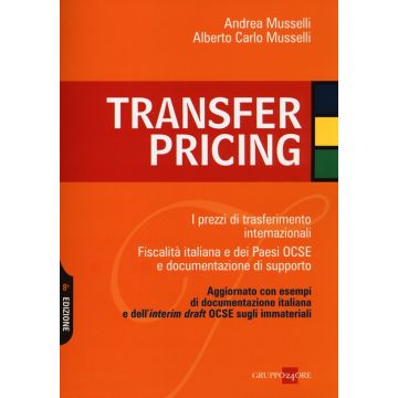 Transfer pricing. I prezzi di trasferimento internazionali. Fiscalità italiana e dei paesi OCSE e documentazione di supporto