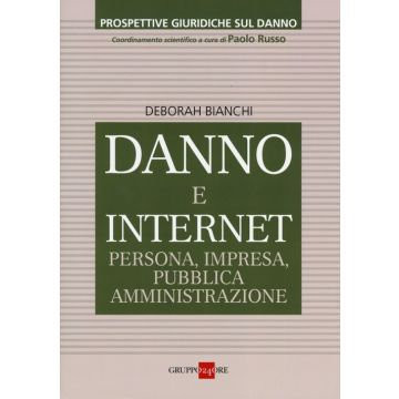 Danno e internet. Persona, impresa, pubblica ammnistrazione