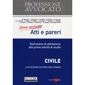 Come scrivere atti e pareri. Dall'esame di abilitazione alle prime attività di studio. Civile