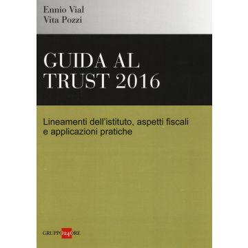 Gudia al trust 2016. Lineamenti dell'istituto, aspetti fiscali e applicazioni pratiche