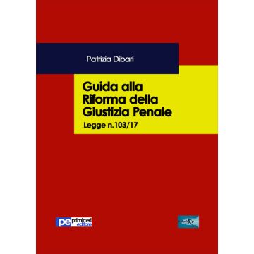 Guida alla riforma della giustizia penale. Legge n.103/2017