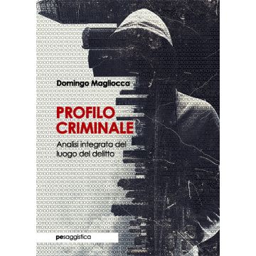 Profilo criminale. Analisi integrata del luogo del delitto
