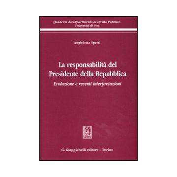 La responsabilità del presidente della Repubblica. Evoluzione e recenti interpertazioni