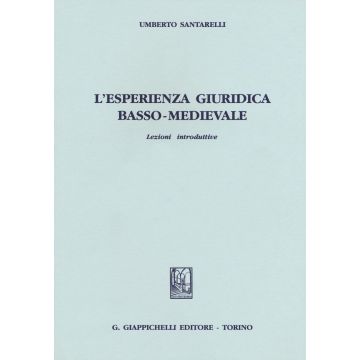 L'esperienza giuridica basso-medievale. Lezioni introduttive