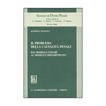 Il problema della casualità penale. Dai modelli unitarî al modello differenziato