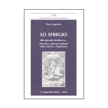 Lo sfregio. Alla gioventù desiderosa... Discorso a giovani studenti sulla scienza e l'ignoranza