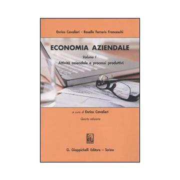 Economia aziendale. Vol. 1: Attività aziendale e processi produttivi