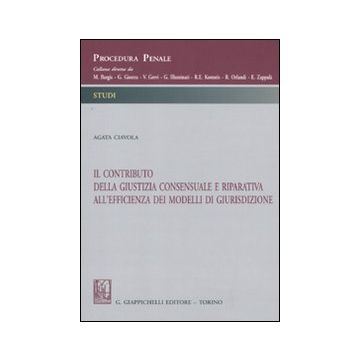 Il contributo della giustizia consensuale e riparativa all'efficienza dei modelli di giurisdizione