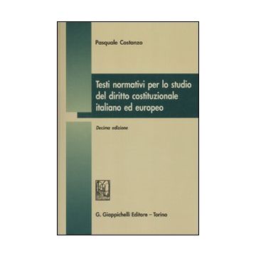 Testi normativi per lo studio del diritto costituzionale italiano ed europeo