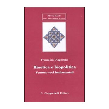 Bioetica e biopolitica. Ventuno voci fondamentali