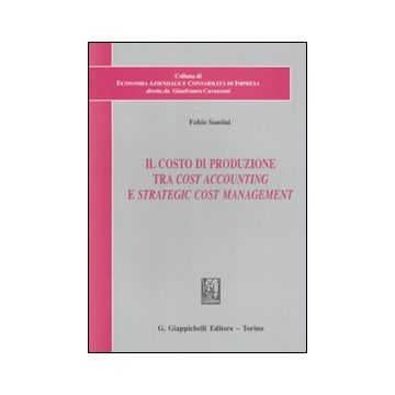 Il costo di produzione tra cost accounting e strategic cost management
