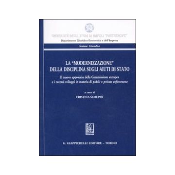 La «modernizzazione» della disciplina sugli aiuti di stato. Il nuovo approccio della Commissione europea e i recenti sviluppi in materia di pubblic e private...