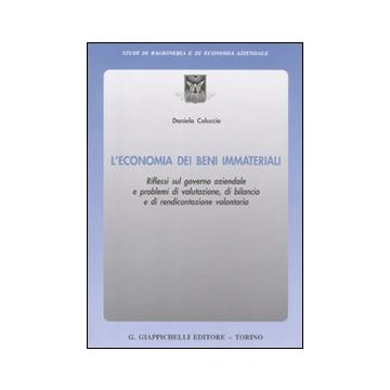 L'economia dei beni immateriali. Riflessi sul governo aziendale e problemi di valutazione, di bilancio e di rendicontazione volontaria