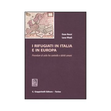 I rifugiati in Italia e in Europa. Procedure di asilo fra controllo e diritti umani