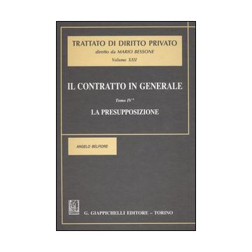 Trattato di diritto privato Vol. 13 - Tomo 4: Il contratto in generale - La presupposizione