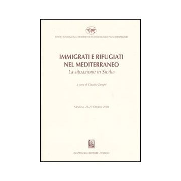 Immigrati e rifugiati nel Mediterraneo. La situazione in Sicilia. Messina, 26-27 Ottobre 2001