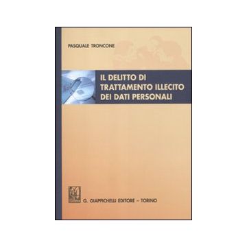 Il delitto di trattamento illecito dei dati personali