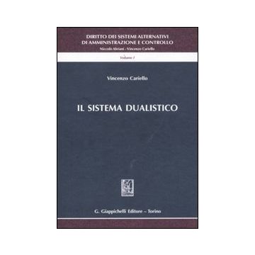 Diritto dei sistemi alternativi di amministrazione e controllo. Vol. 1: Il sistema dualistico