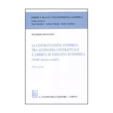 La contrattazione d'impresa tra autonomia contrattuale e libertà di iniziativa economica (Profili storico-evolutivi). Parte prima