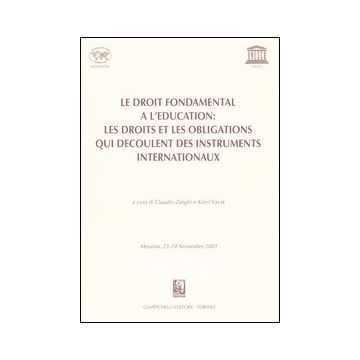 Le droit fondamental a l'education: les droits et les obligations qui decoulent des instruments internationaux. Atti Tavola rotonda (Messina, 23-24 Novembre 2001)
