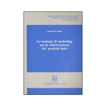 Le strategie di marketing per la valorizzazione dei prodotti tipici