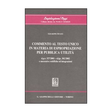 Commento al Testo Unico in materia di espropriazione per pubblica utilità