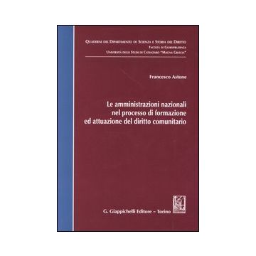 Le amministrazioni nazionali nel processo di formazione ed attuazione del diritto comunitario