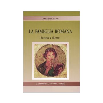 La famiglia romana. Società e diritto