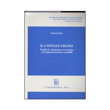 Il capitale umano. Profili di valutazione economica e di rappresentazione contabile