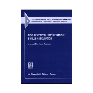 Rischi e controlli nelle banche e nelle assicurazioni. Atti del Convegno (Udine, 4 luglio 2003)