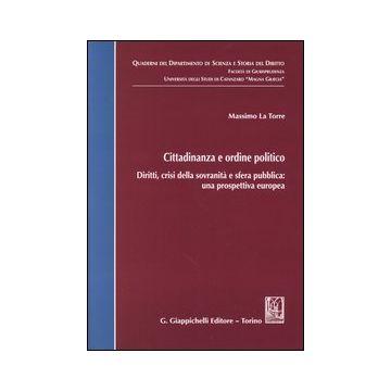 Cittadinanza e ordine politico. Diritti, crisi della sovranità e sfera pubblica: una prospettiva europea