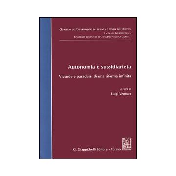 Autonomia e sussidiarietà. Vicende e paradossi di una riforma infinita