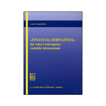 Financial derivatives. Fair value e convergenza contabile internazionale