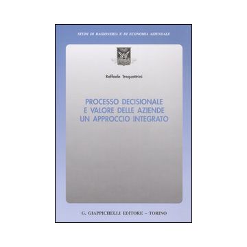 Processo decisionale e valore delle aziende. Un approccio integrato