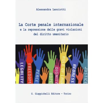 La Corte penale internazionale e la repressione delle gravi violazioni del diritto umanitario