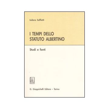 I tempi dello Statuto Albertino. Studi e fonti